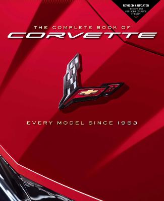 Complete Book of Corvette, The: Every Model Since 1953