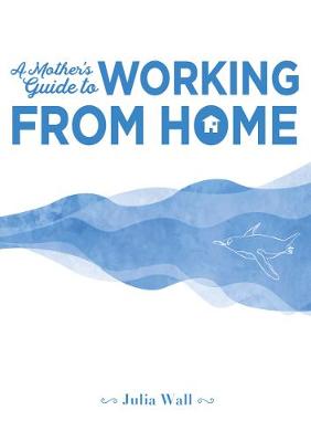 A Mother's Guide to Working From Home