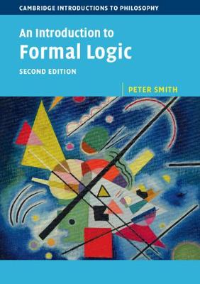 Cambridge Introductions to Philosophy #: An Introduction to Formal Logic  (2nd Edition)