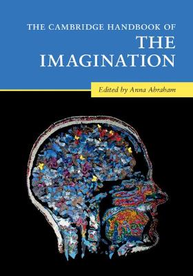 Cambridge Handbooks in Psychology #: The Cambridge Handbook of the Imagination
