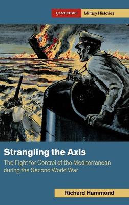 Cambridge Military Histories #: Strangling the Axis