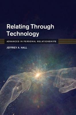 Advances in Personal Relationships: Relating Through Technology
