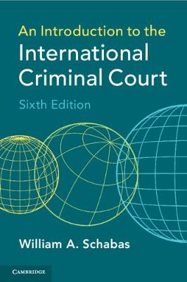 An Introduction to the International Criminal Court (6th Edition)