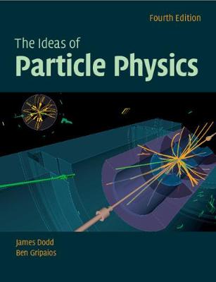 The Ideas of Particle Physics (4th Edition)