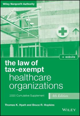 Wiley Nonprofit Authority #: The Law of Tax-Exempt Healthcare Organizations  (2020 Edition)