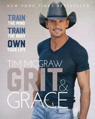 Grit and Grace: Train the Mind, Train the Body, Own Your Life