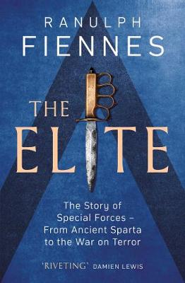 Elite, The: The Story of Special Forces - From Ancient Sparta to the Gulf War