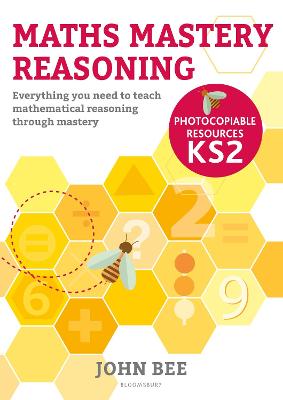 Maths Mastery Reasoning: Photocopiable Resources KS2