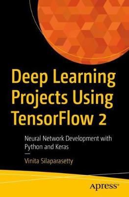 Deep Learning Projects Using TensorFlow 2  (1st Edition)