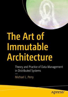 The Art of Immutable Architecture  (1st Edition)