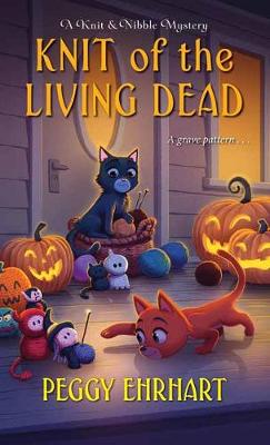 Knit and Kibble Mystery #06: Knit of the Living Dead