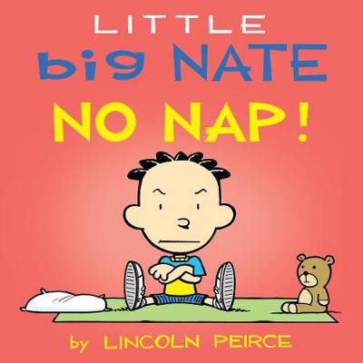 Little Big Nate #02: Little Big Nate: No Nap!