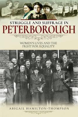 Struggle and Suffrage #: Struggle and Suffrage in Peterborough