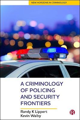 New Horizons in Criminology: A Criminology of Policing and Security Frontiers