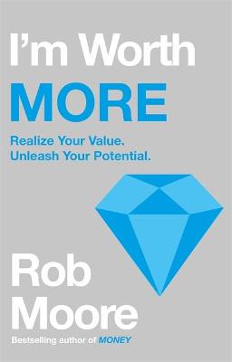 I'm Worth More: Realise Your Value, Unleash Your Potential