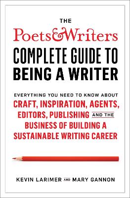 Poets & Writers Complete Guide to Being A Writer