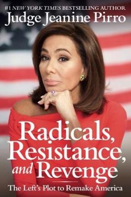 Radicals, Resistance, and Revenge: The Left's Radical Plan to Remake America