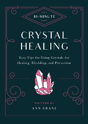 10 Minute: 10-Minute Crystal Healing