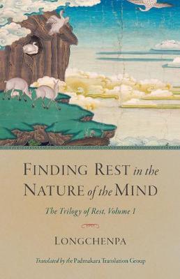 Finding Rest In The Nature Of The Mind: Trilogy of Rest - Volume 01