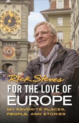 Rick Steves': For the Love of Europe  (1st Edition)