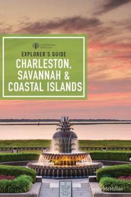 Explorer's Guide Charleston, Savannah & Coastal Islands  (9th Edition)