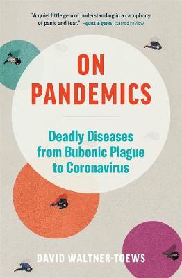 On Pandemics; Deadly Diseases from Bubonic Plague to Coronavirus