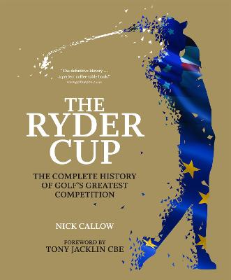 Ryder Cup, The: The Complete History of Golf's Greatest Competition