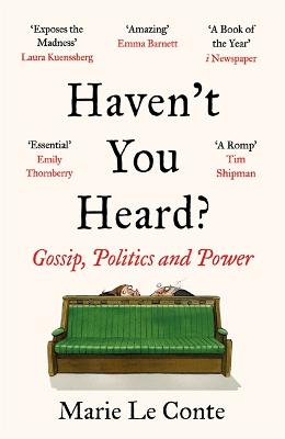 Haven't You Heard?: A Guide to Westminster Gossip and Why Mischief Gets Things Done