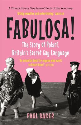 Fabulosa!: The Story of Polari, Britain's Secret Gay Language
