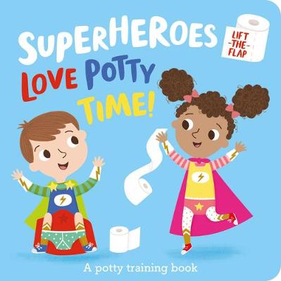 Superheroes LOVE Potty Time! (Lift-the-Flaps)