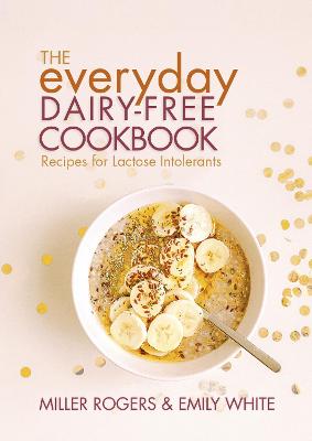 Everyday Dairy-Free Cookbook, The