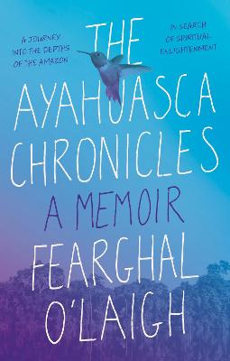 The Ayahuasca Chronicles