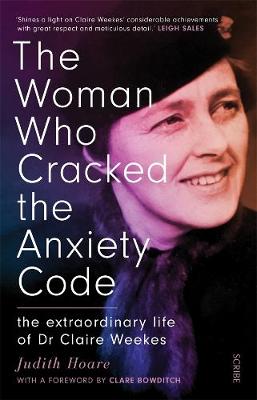 Woman Who Cracked the Anxiety Code, The: The Extraordinary Life of Dr Claire Weekes