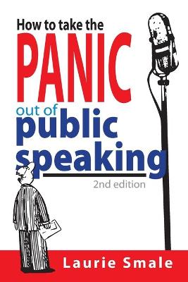 How to Take the Panic out of Public Speaking  (2nd Edition)