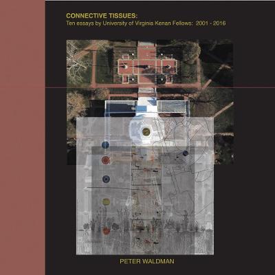 Connective Tissues: Ten Essays by University of Virginia Kenan Fellows 2001-2016