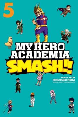 My Hero Academia: Smash!! #05: My Hero Academia: Smash!!, Vol. 5 (Graphic Novel)