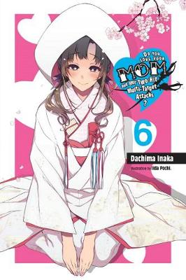 Do You Love Your Mom and Her Two-Hit Multi-Target Attacks?, Vol. 6 (Graphic Novel)