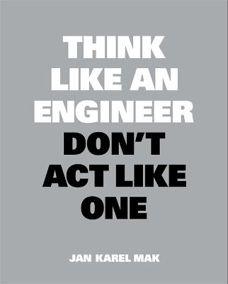 Think Like a...: Think Like an Engineer, Don't Act Like One