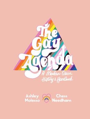 Gay Agenda, The: A Modern Queer History and Handbook