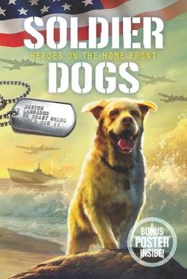 Soldier Dogs #06: Heroes on the Home Front (With Removable Poster)