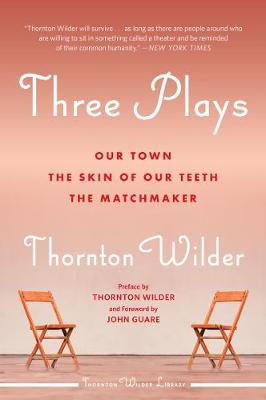 Three Plays: Our Town, The Skin Of Our Teeth, And The Matchmaker (Plays)