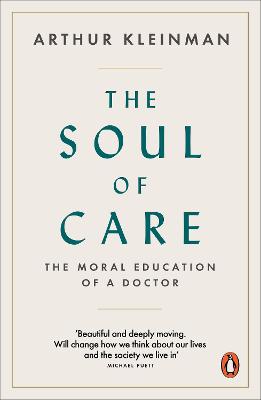 Soul of Care, The: The Moral Education of a Doctor