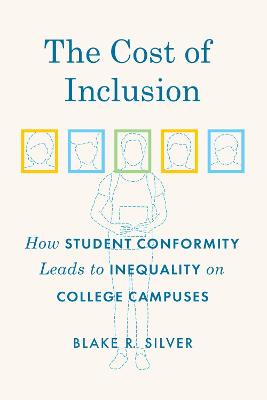 Cost of Inclusion, The: How Student Conformity Leads to Inequality on College Campuses