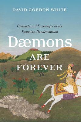 Silk Roads: Daemons Are Forever: Contacts and Exchanges in the Eurasian Pandemonium