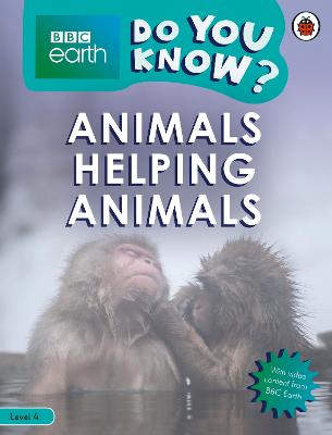 Do You Know?: Level 4: Animals Helping Animals