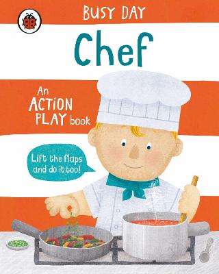 Busy Day: Chef (Lift-the-Flap Board Book)