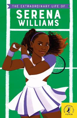 Extraordinary Life Of: The Extraordinary Life of Serena Williams