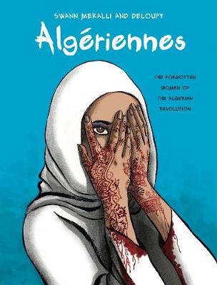 Algeriennes: The Forgotten Women of the Algerian Revolution (Graphic Novel)