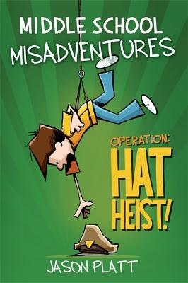 Middle School Misadventures #02: Operation Hat Heist! (Graphic Novel)