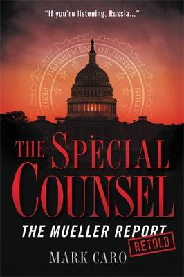 Special Counsel, The: The Mueller Report Retold